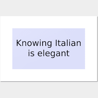 Knowing Italian is elegant Posters and Art